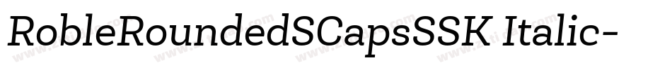 RobleRoundedSCapsSSK Italic字体转换